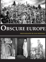 Obscure Europe: A photo journey through Europe's most unusual destinations 0982177437 Book Cover