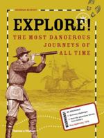 Explore!: The most dangerous journeys of all time 0500650136 Book Cover