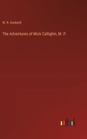 The Adventures of Mick Callighin, M. P. 3385228441 Book Cover