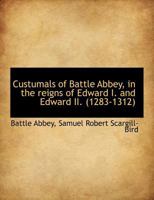 Custumals of Battle Abbey, in the Reigns of Edward I. and Edward II. 1247039951 Book Cover