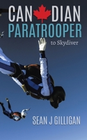 Canadian Paratrooper: To Skydiver 0228825555 Book Cover