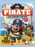 Pirate Coloring Book, 100 Pages: Coloring Book for Kids Ages 4-10, Different Unique Pirates, Ship & Parrots Designs 5902212707 Book Cover