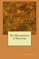 The Metaphysics of Meaning 1539379108 Book Cover