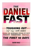 The Daniel Fast (Toughing Out The First 10 Days, #2) 1495407373 Book Cover