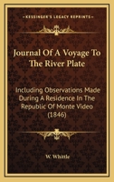 Journal Of A Voyage To The River Plate: Including Observations Made During A Residence In The Republic Of Monte Video 1144275652 Book Cover