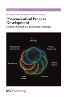 Pharmaceutical Process Development: Current Chemical and Engineering Challenges 1849731462 Book Cover