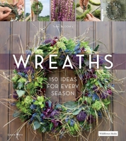 Wreaths: 150 Ideas for Every Season 1735560367 Book Cover