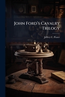 John Fordâ (TM)s Cavalry Trilogy 1025064267 Book Cover