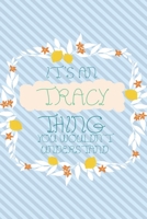 It's an Tracy Thing You Wouldn't Understand: Simple, beautiful and colorful Notebook / journal personalized for Tracy: Special Gift for Tracy 1676829385 Book Cover