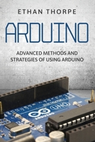 Arduino: Advanced Methods and Strategies of Using Arduino B084QM3QBZ Book Cover