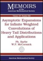 Asymptotic Expansions for Infinite Weighted Convolutions of Heavy Tail Distributions and Applications 0821842595 Book Cover