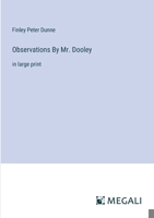 Observations By Mr. Dooley: in large print 3387035020 Book Cover