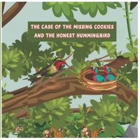 THE CASE OF THE MISSING COOKIES AND THE HONEST HUMMINGBIRD B0DTTQWV4D Book Cover