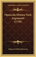 Opuscula Minora Varii Argumenti (1738) 1167007433 Book Cover