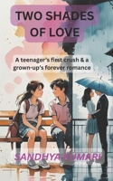 Two Shades of Love: A teenager’s first crush & a grown-up’s forever romance B0FNL4YXPV Book Cover