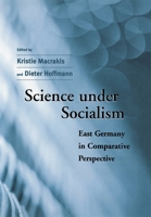 Science under Socialism: East Germany in Comparative Perspective 067479477X Book Cover