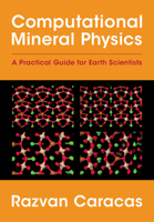 Computational Mineral Physics: A Practical Guide for Earth Scientists 1108416772 Book Cover