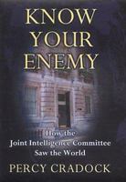 Know Your Enemy: How the Joint Intelligence Committee Saw the World 0719560489 Book Cover