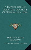 A Treatise on the Scripture Doctrine of Original Sin: With Explanatory Notes 1166437213 Book Cover