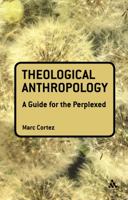 Theological Anthropology: A Guide for the Perplexed 0567034321 Book Cover