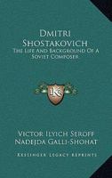 Dmitri Shostakovich The Life And Background Of A Soviet Composer 1163164747 Book Cover