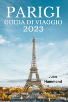 PARIGI GUIDA DI VIAGGIO 2023 (Italian Edition) B0CLPDNPLK Book Cover