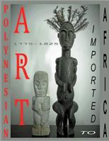 Polynesian Art: Imported to Africa 1775-1825 1986358143 Book Cover