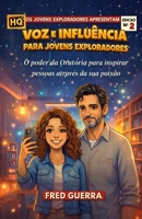 Voz e Influência para Jovens Exploradores (HISTÓRIA EM QUADRINHOS): O poder da Oratória para inspirar pessoas através da sua paixão. (Portuguese Edition) B0GX5T7NC6 Book Cover