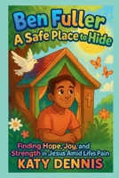 The Ben Fuller Story: Safe Place to Hide: Finding hope, joy and strength in Jesus amid life’s pain B0FR21236L Book Cover