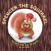 Spencer the Squirrel Scurries to Share 1736708503 Book Cover