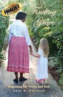 Finding Grace: Regaining My Vision and Soul 1492767549 Book Cover