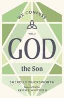 God the Son: We Confess, Volume 2 1430097167 Book Cover