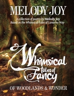 Whimsical Tales of Fancy: A collection of poetry by Melody Joy B0BRQ4NBDX Book Cover