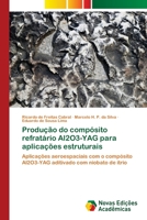 Produção do compósito refratário Al2O3-YAG para aplicações estruturais 6202172649 Book Cover