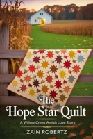 The Hope Star Quilt: A Willow Creek Amish Love Story B0FRSRS1SQ Book Cover
