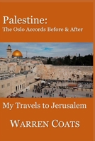 Palestine: The Oslo Accords Before and After: My Travels to Jerusalem B08TG296YM Book Cover