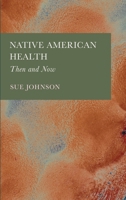 Native American Health: Then and Now 1804413852 Book Cover