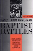 Baptist Battles: Social Change and Religious Conflict in the Southern Baptist Convention 0813515572 Book Cover