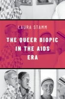 The Queer Biopic in the AIDS Era 0197604048 Book Cover