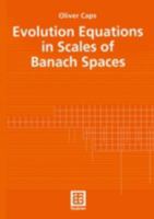 Evolution Equations in Scales of Banach Spaces 3519003767 Book Cover
