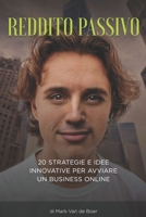 Reddito Passivo: 20 Strategie ed Idee Innovative per Avviare un Business Online B08ST6YQM7 Book Cover