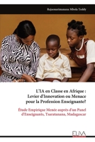 L’IA en Classe en Afrique : Levier d'Innovation ou Menace pour la Profession Enseignante?: Étude Empirique Menée auprès d'un Panel d'Enseignants, Tsaratanana, Madagascar (French Edition) 999934805X Book Cover