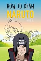 How to Draw Naruto: The Step-By-Step Naruto Drawing Book 1548207241 Book Cover