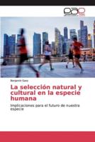 La selección natural y cultural en la especie humana: Implicaciones para el futuro de nuestra especie 613907276X Book Cover
