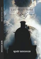 Last Train Home: An Orphan Train Story 0991360303 Book Cover