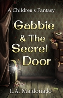 Gabbie & the Secret Door 1707259100 Book Cover