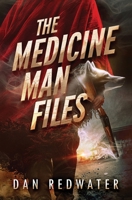 The Medicine Man Files: A Rural Fantasy Thriller 098773184X Book Cover