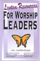 Lenten Resources for Worship Leaders: An Anthology 0788007165 Book Cover