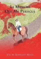 La mancha que me persigue 1463313233 Book Cover