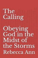 The Calling (Obeying God in the Midst of the Storms): Obeying God in the Midst of the Storms B08F6RYDB4 Book Cover